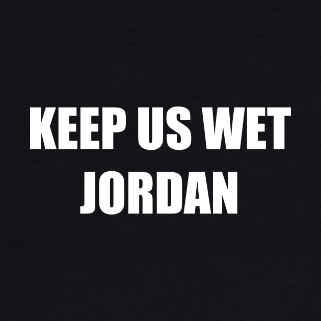 Keep Us Wet, Jordan by dopenostalgia